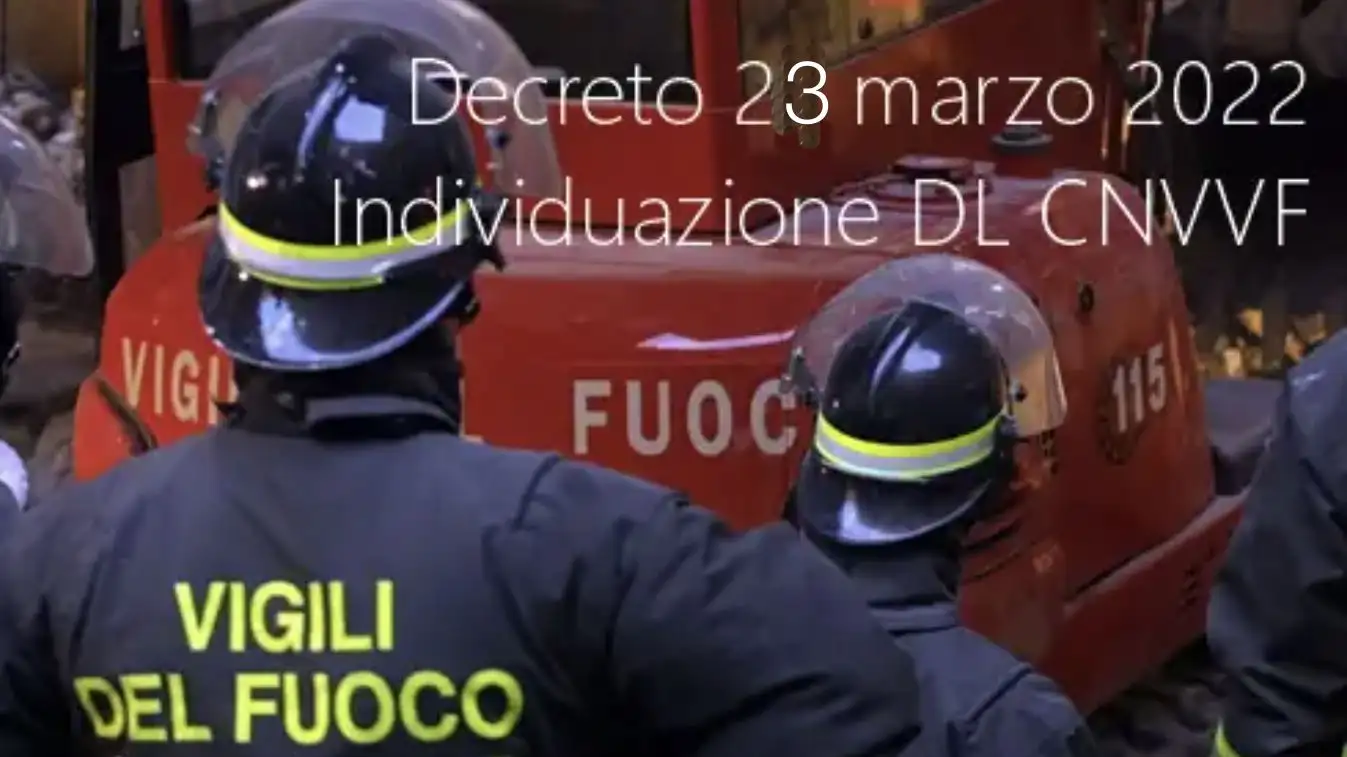 Decreto 23 marzo 2022 / Individuazione dei datori di lavoro CNVVF Decreto 23 marzo 2022 / Individuazione dei datori di lavoro CNVVF